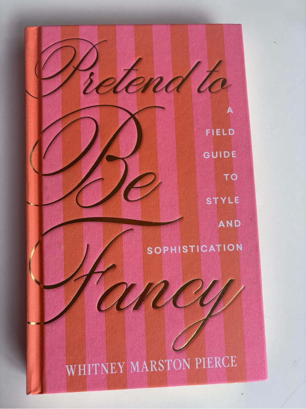 Pretend to Be Fancy by Whitney Marston Pierce - Pink & Coral Hardcover